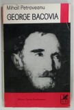 GEORGE BACOVIA de MIHAIL PETROVEANU, 1972, DEDICATIE*