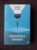 CREATIVITATEA SERIOASA - EDWARD DE BONO