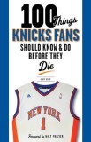 100 Things Knicks Fans Should Know &amp; Do Before They Die