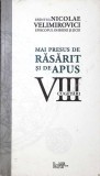 Mai Presus de Rasarit si Apus - Nicolae Velimirovici - Predania 2008 - Carte Crestinism Ortodox - 40 pagini