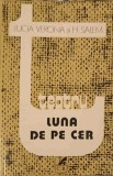 Luna de pe Cer - Teatru, Lucia Verona &amp; H Salem, Comedii, Cartea Romaneasca 1985, 188 pagini