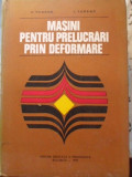 Masini Prelucrari prin Deformare V. Tabara I. Tureac Didactica si Pedagogica 1979 Romana Cartonata 418 Pagini