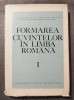 Fulvia Ciobanu; Finuța Hasan - Formarea cuvintelor &icirc;n limba rom&acirc;nă (vol. 1)