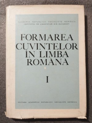 Fulvia Ciobanu; Finuța Hasan - Formarea cuvintelor &amp;icirc;n limba rom&amp;acirc;nă (vol. 1) foto