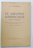 DEDICATIA LUI AL. T. STAMATIAD CATRE PERPESSICIUS , PE VOLUMUL &#039; PE DRUMUL DAMASCULUI &#039; , POEME RELIGIOASE , 1940