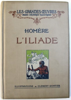 L&amp;#039; ILIADE par HOMERE , vingt - quatre planches hors texte en couleurs de CLEMENT GONTIER , 1921 foto