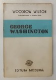 GEORGE WASHINGTON , FONDATORUL STATELOR - UNITE de WOODROW WILSON *EDITIE INTERBELICA