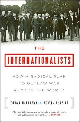 The Internationalists: How a Radical Plan to Outlaw War Remade the World foto