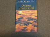 ORIGINEA UNIVERSULUI de JOHN D. BARROW , 2008