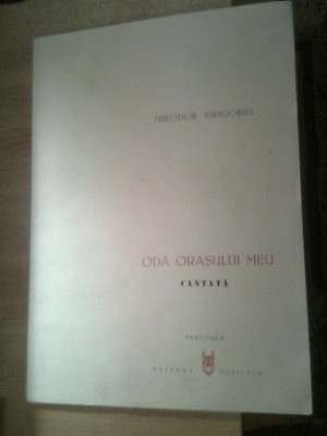 Theodor Grigoriu (autograf) - Oda orasului meu - Cantata - Partitura (1975) foto