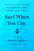 Surf When You Can: Lessons in Life, Loyalty, and Leadership from a Maverick Navy Captain