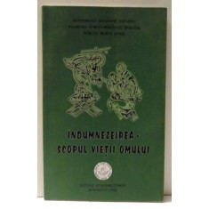 INDUMNEZEIREA - SCOPUL VIETII OMULUI de Arhimandrit GHEORGHE KAPSANIS , 2006 *PREZINTA SUBLINIERI CU EVIDENTIATORUL