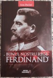 Bunul nostru Rege: Ferdinand - Ion Bulei