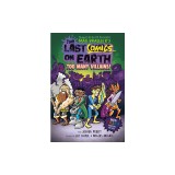 The Last Comics on Earth: Too Many Villains!: From the Creators of the Last Kids on Earth