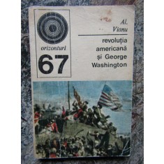 ALEXANDRU VIANU - REVOLUTIA AMERICANA SI GEORGE WASHINGTON