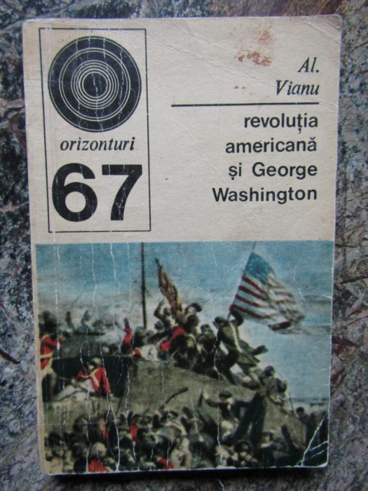 ALEXANDRU VIANU - REVOLUTIA AMERICANA SI GEORGE WASHINGTON