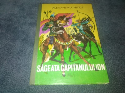 ALEXANDRU MITRU - SAGEATA CAPITANULUI ION 1968 CARTONATA foto