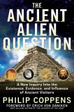 Ancient Alien Question | Philip (Philip Coppens) Coppens