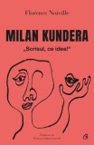 Cumpara ieftin Milan Kundera. "Scrisul, ce idee!"/Florence Noiville