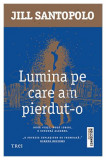 Cumpara ieftin Lumina pe care am pierdut-o | Jill Santopolo, 2019, Trei