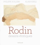 Rodin - Dessins erotiques | Philippe Sollers, Alain Kirili, Gallimard