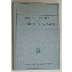 DIE REHOBOTHER BASTARDS ( BASTARZII DIN REHOBOTHER ), TEXT IN LIMBA GERMANA , STUDIU ANTROPOLOGIC , 1912