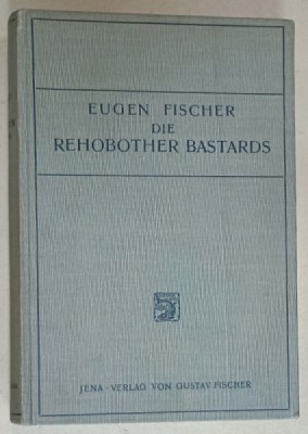 DIE REHOBOTHER BASTARDS ( BASTARZII DIN REHOBOTHER ), TEXT IN LIMBA GERMANA , STUDIU ANTROPOLOGIC , 1912 foto