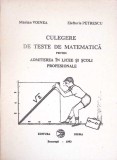 CULEGERE DE TESTE DE MATEMATICA PENTRU ADMITEREA IN LICEE SI SCOLI PROFESIONALE-MARIAN VOINEA, ELEFTERIE PE-348491