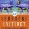 Language Instinct: How the Mind Creates Language