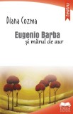 Eugenio Barba si marul de aur - Fundatia culturala Ideea Europeana
