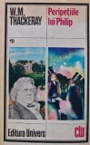 Peripetiile lui Philip - William Thackeray, Editura Univers, 1986, Carti Literatura Autori Straini, Brosata, 639 Pagini