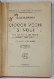 CIOCOII VECHI SI NOUI de NICULAE FILIMON , cu o prefata de N. IORGA , EDITIE INTERBELICA