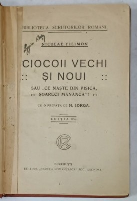 CIOCOII VECHI SI NOUI de NICULAE FILIMON , cu o prefata de N. IORGA , EDITIE INTERBELICA foto