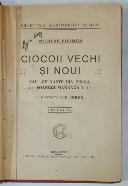 CIOCOII VECHI SI NOUI de NICULAE FILIMON , cu o prefata de N. IORGA , EDITIE INTERBELICA
