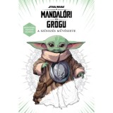 Star Wars: A mandal&oacute;ri &eacute;s Grogu - A sz&iacute;nez&eacute;s műv&eacute;szete - Kreativit&aacute;sra &ouml;szt&ouml;nző 100 k&eacute;ppel