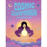 Cosmic Companion Workbook A Guide For Incorporating Astrology Into Your Life