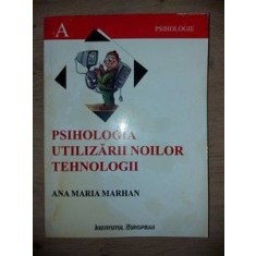 Psihologia utilizarii noilor tehnologii- Ana Maria Marhan