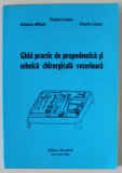 GHID PRACTIC DE PROPEDEUTICA SI TEHNICA CHIRURGICALA VETERINARA de TRAIAN LEAU ...FLORIN LEAU , 2003