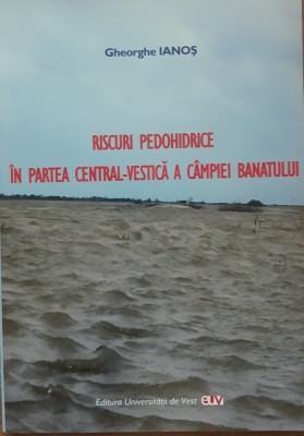 Riscuri pedohidrice in partea central-vestica a Campiei Banatului Gheorghe Ianos - 2008 foto
