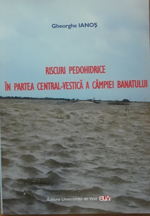 Riscuri pedohidrice in partea central-vestica a Campiei Banatului Gheorghe Ianos - 2008