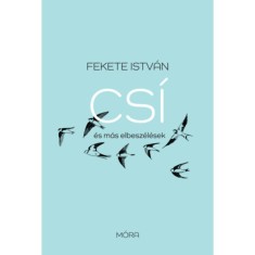 Cs&iacute; &eacute;s m&aacute;s elbesz&eacute;l&eacute;sek - fel&uacute;j&iacute;tott kiad&aacute;s - Fekete Istv&aacute;n