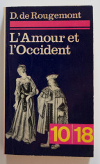 Denis de Rougemont - L&amp;#039;Amour et l&amp;#039;Occident (Iubirea ?i Occidentul) foto