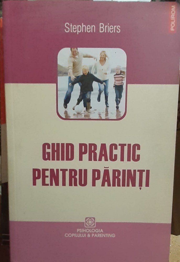 Ghid practic pentru parinti - Stephen Briers | arhiva Okazii.ro