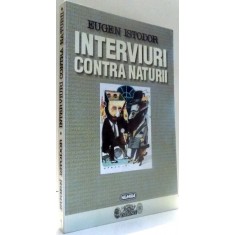 INTERVIURI CONTRA NATURII de EUGEN ISTODOR , 1997