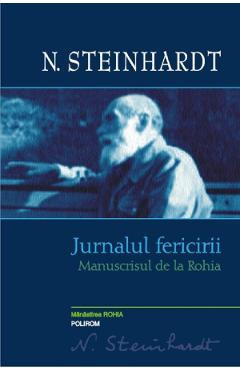 Jurnalul fericirii. Manuscrisul de la Rohia - Nicolae Steinhardt foto