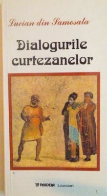 DIALOGURILE CURTEZANELOR de LUCIAN DIN SAMOSATA , 2002 foto