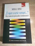 Mihai Dinu (autograf) - E usor a scrie versuri... - Mic tratat de prozodie romaneasca (Editura Institutului Cultural Roman, 2004)