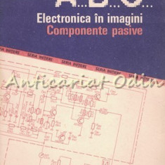 ABC Electronica In Imagini. Componente Pasive - Nicolea Dragulanescu