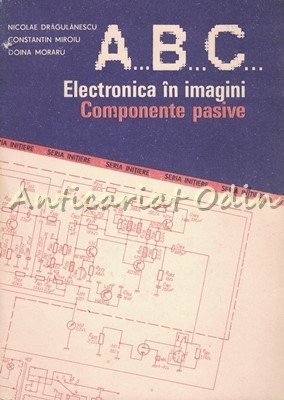 ABC Electronica In Imagini. Componente Pasive - Nicolea Dragulanescu foto