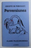 Perversiunea - Claire Pajaczkowska (Editura Lucman, 2005; seria ,,Concepte de psihanaliza,,)
